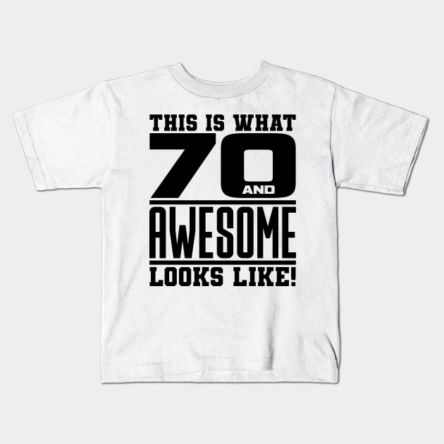 This is what 70 and awesome looks like Kids T-Shirt by colorsplash